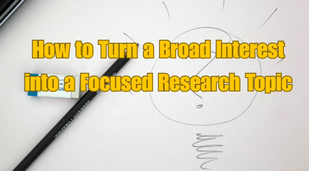 How to Narrow Down a Research Topic